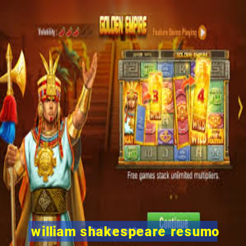 william shakespeare resumo